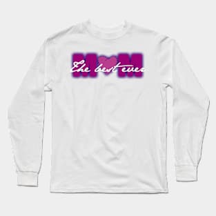 The best Mom ever Long Sleeve T-Shirt